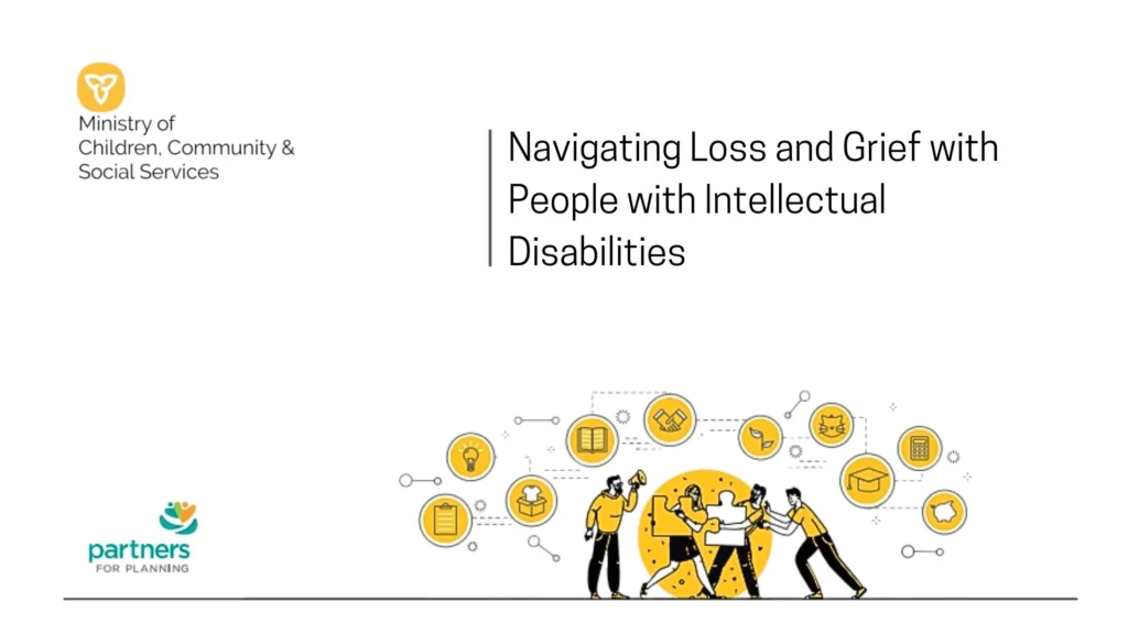 Title: Navigating Loss and Grief with People with Intellectual Disabilities. MCCSS logo on top left corner. Partners for Planning logo on bottom left corner. Image of people working together to put together a puzzle.